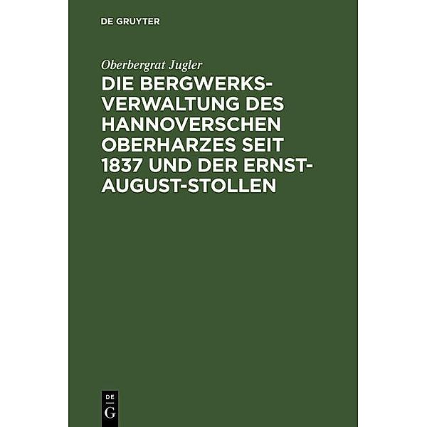 Die Bergwerksverwaltung des hannoverschen Oberharzes seit 1837 und der Ernst-August-Stollen, Oberbergrat Jugler