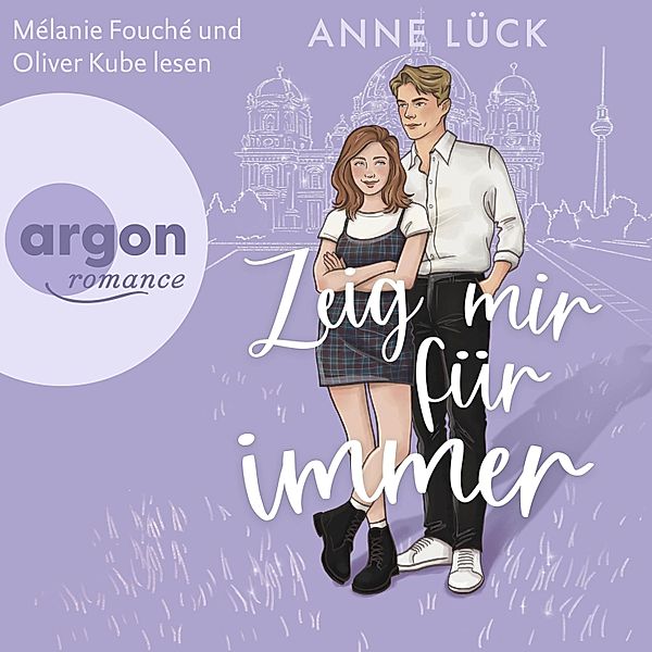 Die Berlin-in-Love-Dilogie - 2 - Zeig mir Für immer, Anne Lück