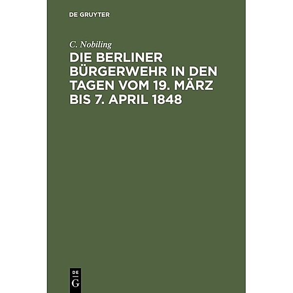 Die Berliner Bürgerwehr in den Tagen vom 19. März bis 7. April 1848, C. Nobiling