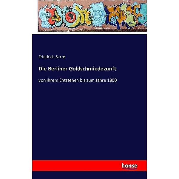 Die Berliner Goldschmiedezunft, Friedrich Sarre