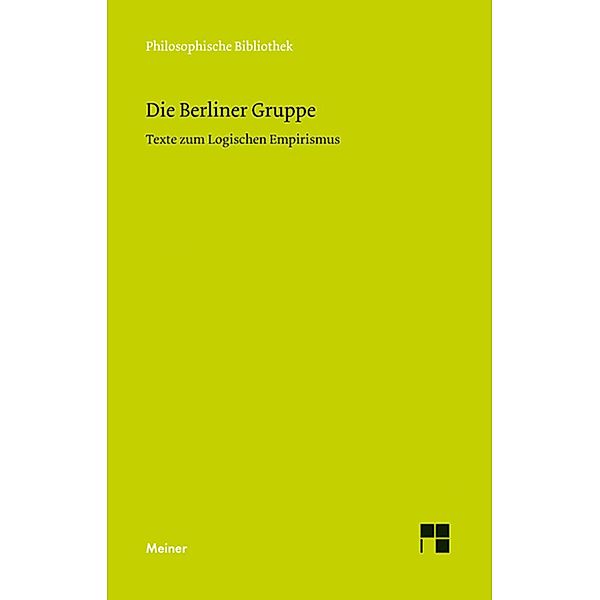 Die Berliner Gruppe / Philosophische Bibliothek Bd.671