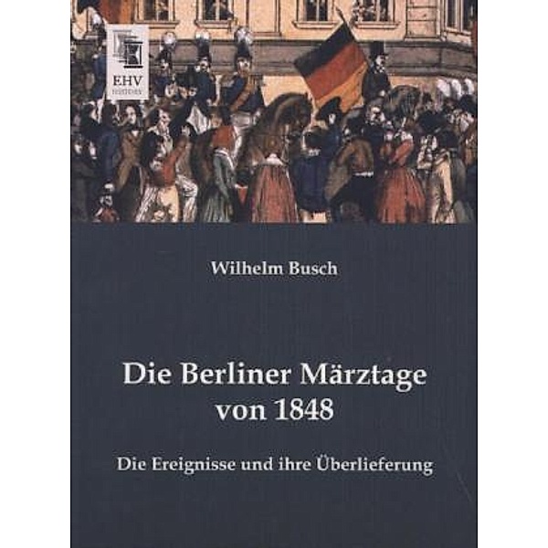 Die Berliner Märztage von 1848, Wilhelm Busch