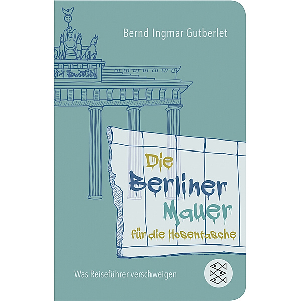 Die Berliner Mauer für die Hosentasche, Bernd Ingmar Gutberlet