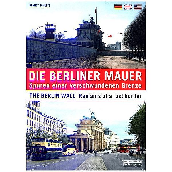 Die Berliner Mauer. The Berlin Wall, Bennet Schulte