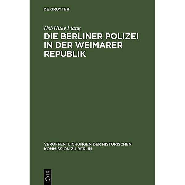 Die Berliner Polizei in der Weimarer Republik / Veröffentlichungen der Historischen Kommission zu Berlin Bd.47, Hsi-Huey Liang