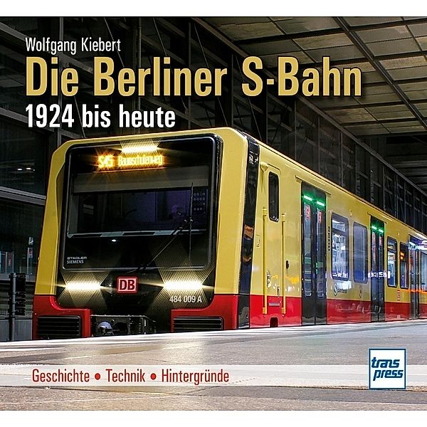 Die Berliner S-Bahn 1924 bis heute, Wolfgang Kiebert
