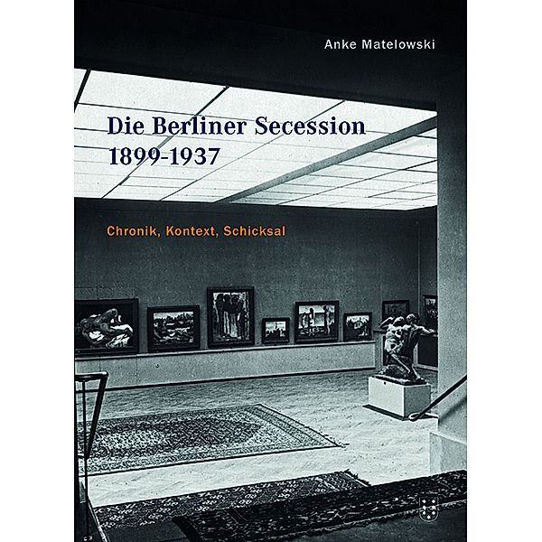 Die Berliner Secession 1899-1937, Anke Matelowski