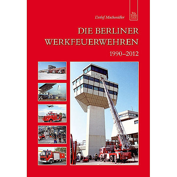 Die Berliner Werkfeuerwehren 1990-2012, Detlef Machmüller