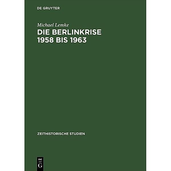 Die Berlinkrise 1958 bis 1963 / Zeithistorische Studien (Gruyter, Walter de) Bd.5, Michael Lemke