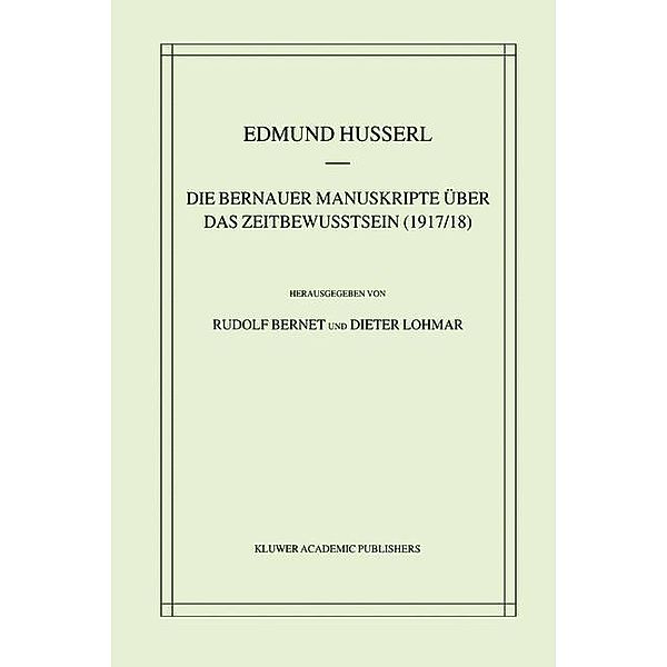 Die Bernauer Manuskripte über das Zeitbewusstsein (1917/18), Edmund Husserl, Rudolf Bernet, Dieter Lohmar