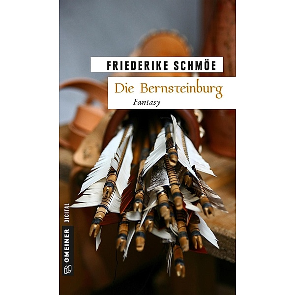 Die Bernsteinburg / Fantasy im GMEINER-Verlag, Friederike Schmöe