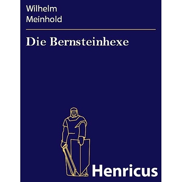 Die Bernsteinhexe, Wilhelm Meinhold