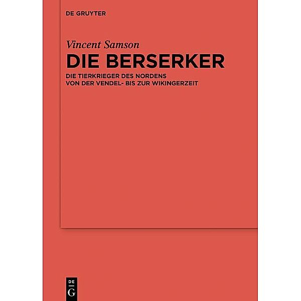 Die Berserker / Reallexikon der Germanischen Altertumskunde - Ergänzungsbände, Vincent Samson