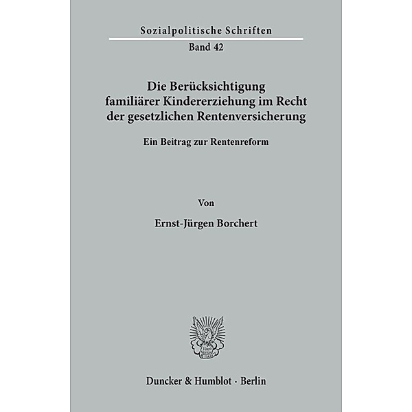 Die Berücksichtigung familiärer Kindererziehung im Recht der gesetzlichen Rentenversicherung., Ernst-Jürgen Borchert