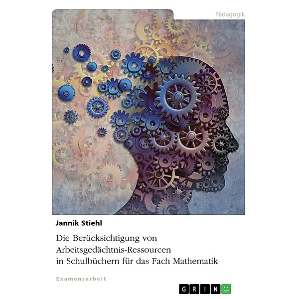Die Berücksichtigung von Arbeitsgedächtnis-Ressourcen in Schulbüchern für das Fach Mathematik, Jannik Stiehl