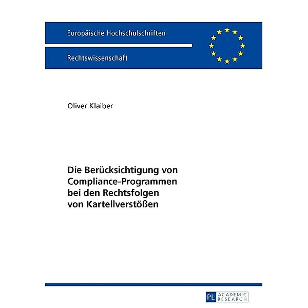 Die Beruecksichtigung von Compliance-Programmen bei den Rechtsfolgen von Kartellverstoeen, Oliver Klaiber