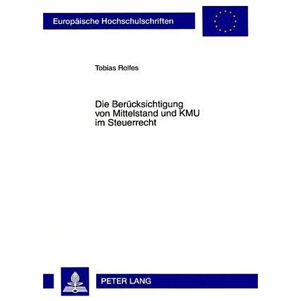 Die Berücksichtigung von Mittelstand und KMU im Steuerrecht, Tobias Rolfes