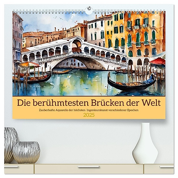 Die berühmtesten Brücken der Welt (hochwertiger Premium Wandkalender 2025 DIN A2 quer), Kunstdruck in Hochglanz, Calvendo, Claudia Kleemann