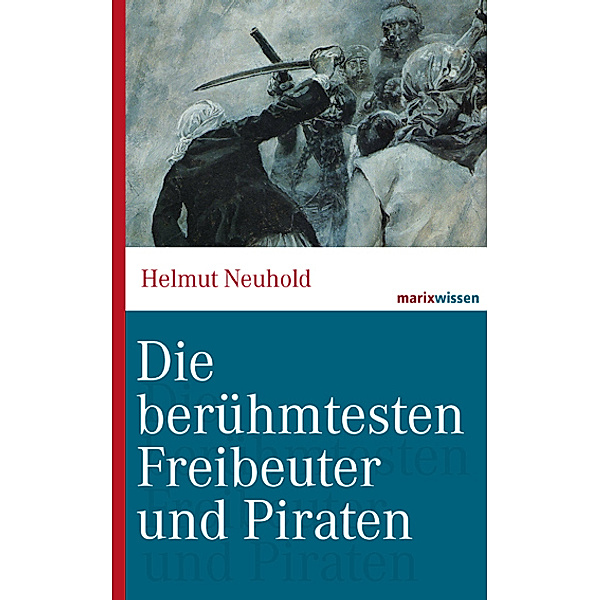 Die berühmtesten Freibeuter und Piraten, Helmut Neuhold