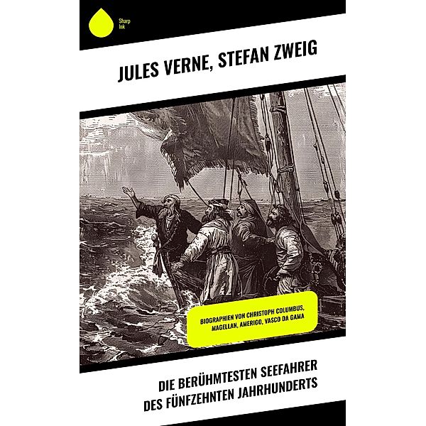 Die berühmtesten Seefahrer des fünfzehnten Jahrhunderts, Jules Verne, Stefan Zweig