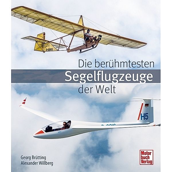 Die berühmtesten Segelflugzeuge der Welt, Georg Brütting, Alexander Willberg