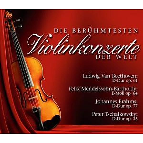 Die Berühmtesten Violinkonzert, Mendelssohn-Bartholdy,Brahms,Tschaiko Beethoven