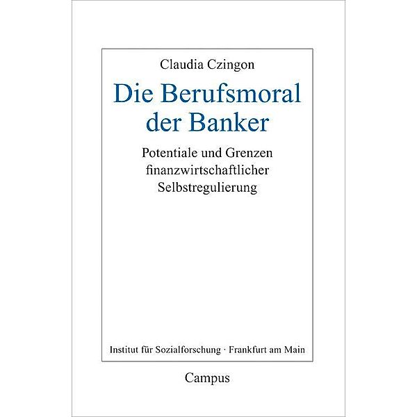 Die Berufsmoral der Banker / Frankfurter Beiträge zur Soziologie und Sozialphilosophie, Claudia Czingon