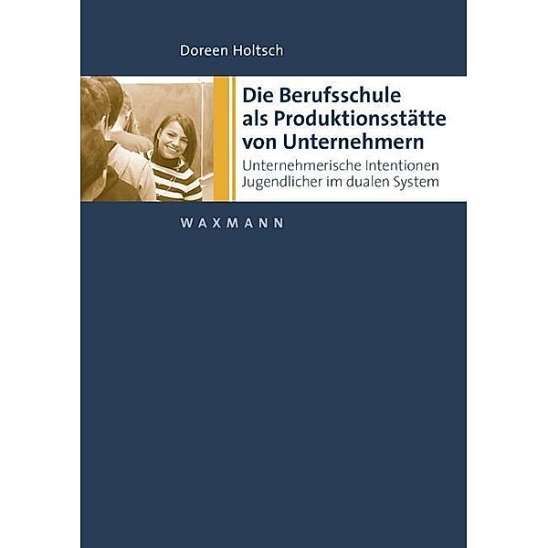 Die Berufsschule als Produktionsstätte von Unternehmern, Doreen Holtsch