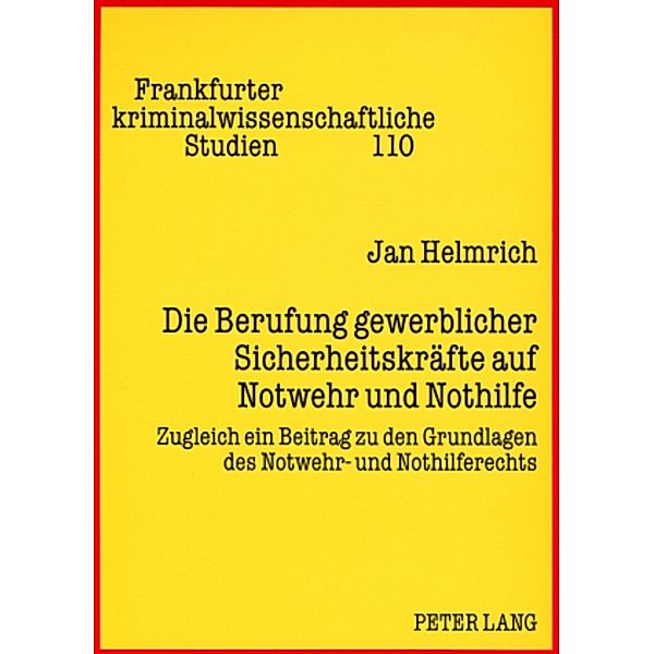 Die Berufung gewerblicher Sicherheitskräfte auf Notwehr und Nothilfe, Jan Helmrich