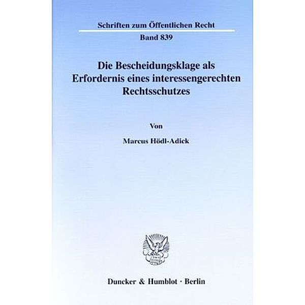 Die Bescheidungsklage als Erfordernis eines interessengerechten Rechtsschutzes., Marcus Hödl-Adick