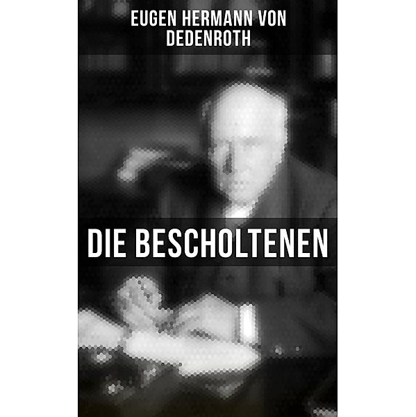 Die Bescholtenen, Eugen Hermann von Dedenroth