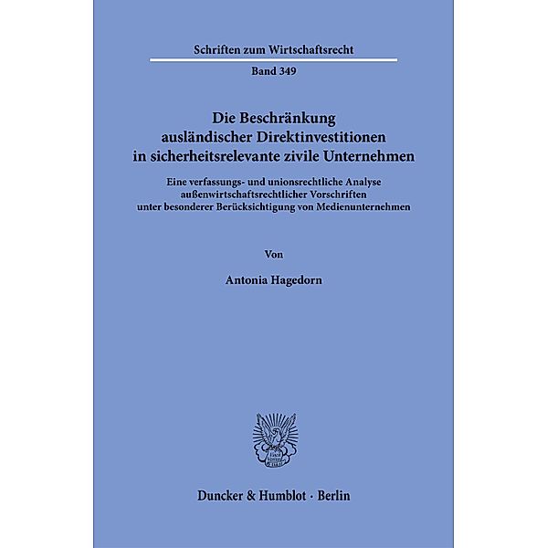 Die Beschränkung ausländischer Direktinvestitionen in sicherheitsrelevante zivile Unternehmen., Antonia Hagedorn