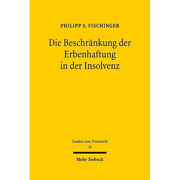 Die Beschränkung der Erbenhaftung in der Insolvenz, Philipp S. Fischinger