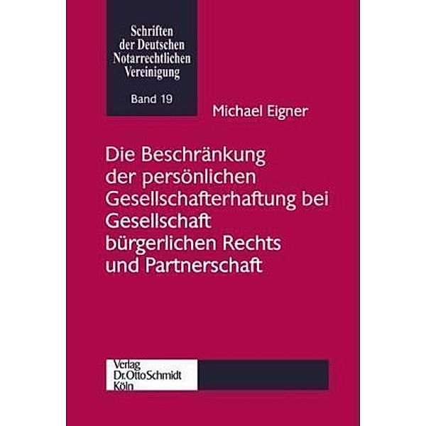 Die Beschränkung der persönlichen Gesellschafterhaftung bei Gesellschaft bürgerlichen Rechts und Partnerschaft, Michael Eigner