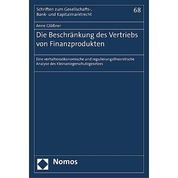 Die Beschränkung des Vertriebs von Finanzprodukten / Schriften zum Gesellschafts-, Bank- und Kapitalmarktrecht Bd.68, Anne Glässner