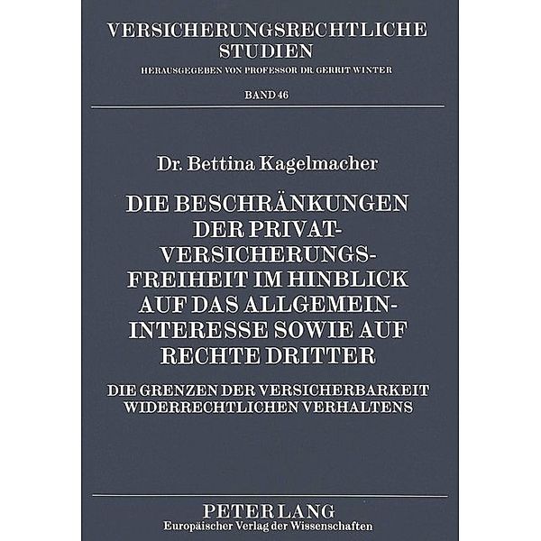 Die Beschränkungen der Privatversicherungsfreiheit im Hinblick auf das Allgemeininteresse sowie auf Rechte Dritter, Bettina Kagelmacher