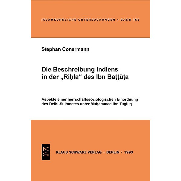 Die Beschreibung Indiens in der Rihla des Ibn Battuta / Islamkundliche Untersuchungen Bd.165, Stephan Conermann