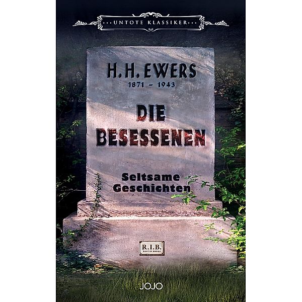 Die Besessenen / UNTOTE KLASSIKER Bd.4, Hanns Heinz Ewers