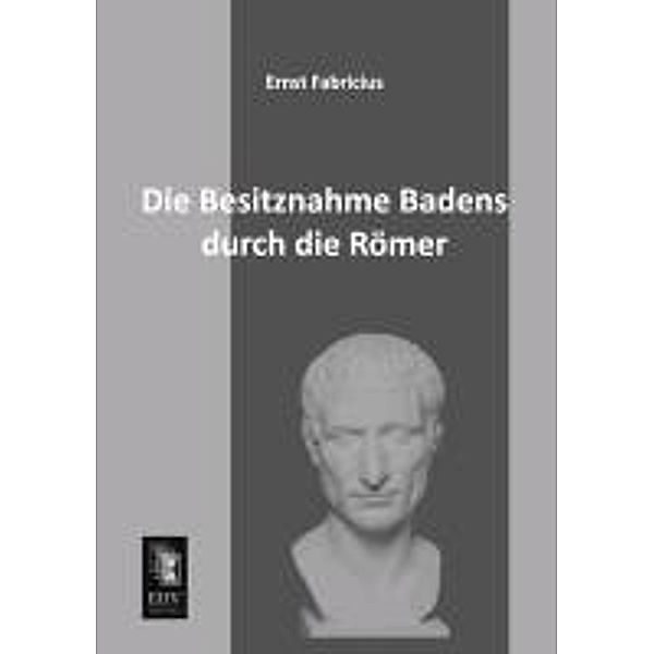 Die Besitznahme Badens durch die Römer, Ernst Fabricius