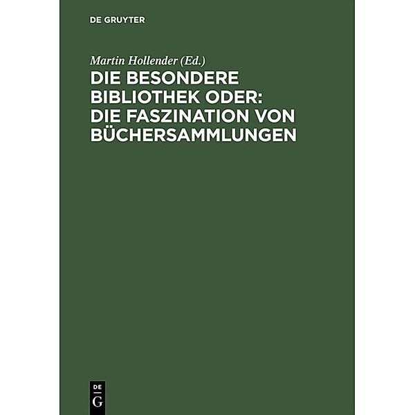 Die besondere Bibliothek oder Die Faszination von Büchersammlungen