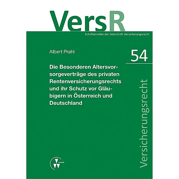 Die Besonderen Altersvorsorgeverträge des privaten Rentenversicherungsrechts und ihr Schutz vor Gläubigern in Österreich und Deutschland, Albert Prahl