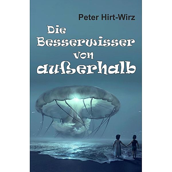 Die Besserwisser von ausserhalb, Peter Hirt-Wirz