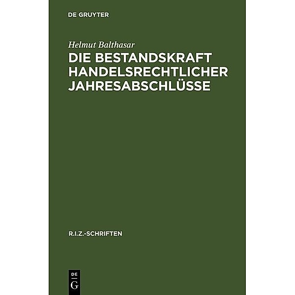 Die Bestandskraft handelsrechtlicher Jahresabschlüsse / R.I.Z.-Schriften Bd.10, Helmut Balthasar