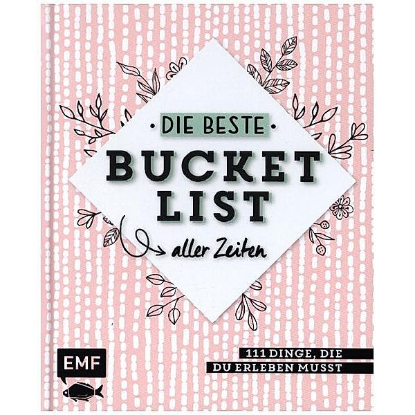 Die beste Bucket List aller Zeiten - 111 Dinge, die du erleben musst