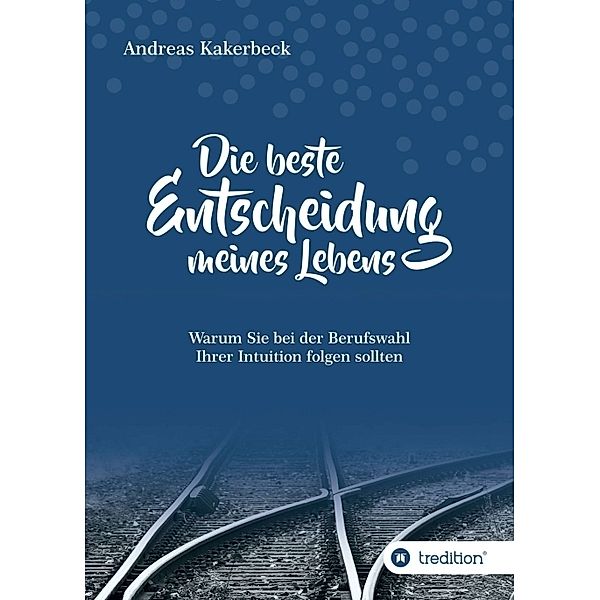 Die beste Entscheidung meines Lebens, Andreas Kakerbeck