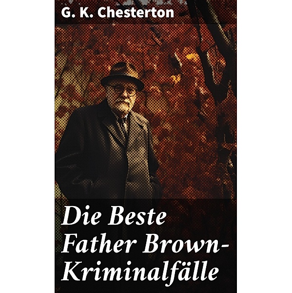Die Beste Father Brown-Kriminalfälle, G. K. Chesterton