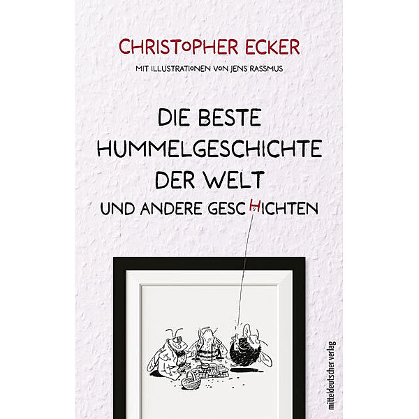 Die beste Hummelgeschichte der Welt und andere Geschichten, Christopher Ecker