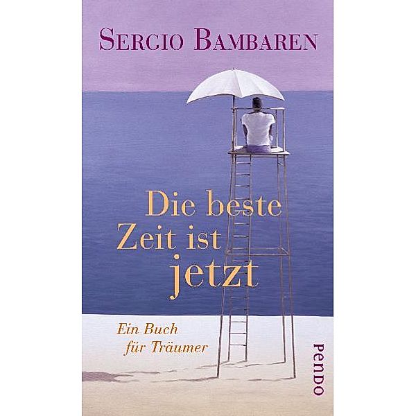 Die beste Zeit ist jetzt, Sergio Bambaren