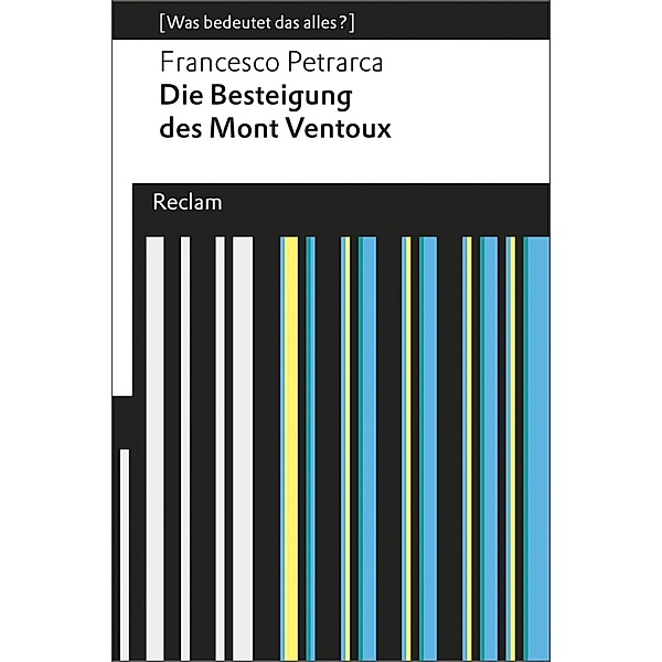 Die Besteigung des Mont Ventoux / Reclams Universal-Bibliothek - [Was bedeutet das alles?], Francesco Petrarca