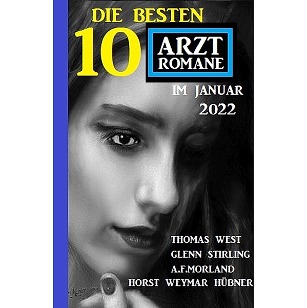 Die besten 10 Arztromane im Januar 2022, Thomas West, Horst Weymar Hübner, A. F. Morland, Glenn Stirling